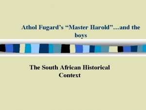 Athol Fugards Master Haroldand the boys The South