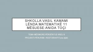 SHKOLLA VASIL KAMAMI LNDA MATEMATIK 11 MSUESE ANIDA