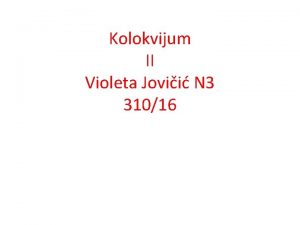 Kolokvijum II Violeta Jovii N 3 31016 Otvoreni