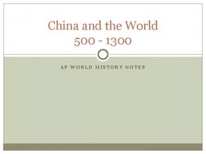 China and the World 500 1300 AP WORLD