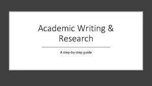 Academic Writing Research A stepbystep guide Present a