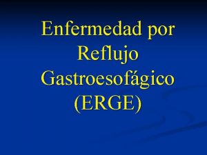 Enfermedad por Reflujo Gastroesofgico ERGE Que es la