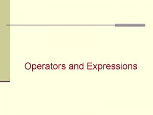 Operators and Expressions Operators Expressions C is very