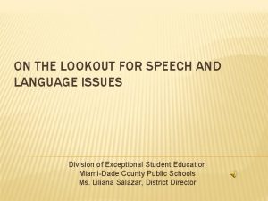 ON THE LOOKOUT FOR SPEECH AND LANGUAGE ISSUES