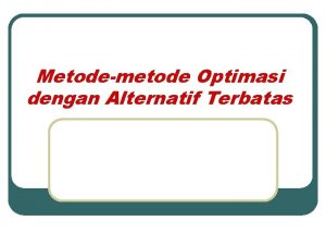 Metodemetode Optimasi dengan Alternatif Terbatas Weighted Product WP