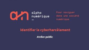 Identifier le cyberharclement Atelier public Programme 1 Questce