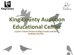 King County Audubon Educational Center A joint venture