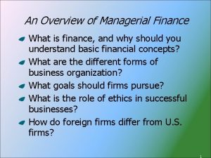 An Overview of Managerial Finance What is finance