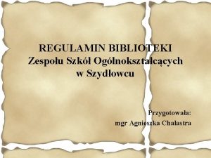 REGULAMIN BIBLIOTEKI Zespou Szk Oglnoksztaccych w Szydowcu Przygotowaa