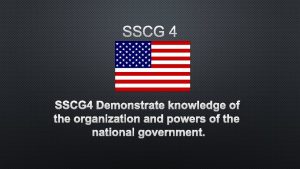 SSCG 4 DEMONSTRATE KNOWLEDGE OF THE ORGANIZATION AND