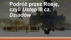 Podr przez Rosj czyli Ustp III cz Dziadw