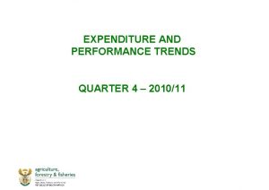 EXPENDITURE AND PERFORMANCE TRENDS QUARTER 4 201011 EXPENDITURE