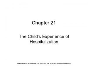 Chapter 21 The Childs Experience of Hospitalization Elsevier