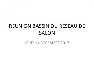 REUNION BASSIN DU RESEAU DE SALON JEUDI 14