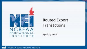Routed Export Transactions April 25 2015 Routed Export
