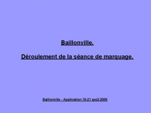 Baillonville Droulement de la sance de marquage Baillonville