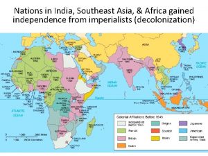 Nations in India Southeast Asia Africa gained independence