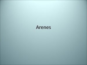 Arenes Introduction 1 Hydrocarbon that contain rings which