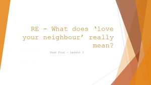 RE What does love your neighbour really mean