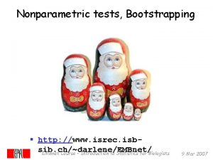 Nonparametric tests Bootstrapping http www isrec isbsib chdarleneEMBnet