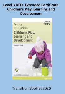 Level 3 BTEC Extended Certificate Childrens Play Learning