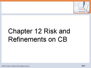 Chapter 12 Risk and Refinements on CB 2012