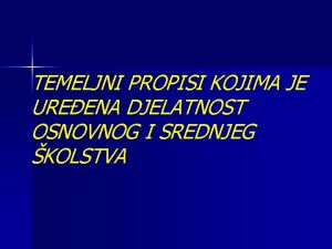 TEMELJNI PROPISI KOJIMA JE UREENA DJELATNOST OSNOVNOG I