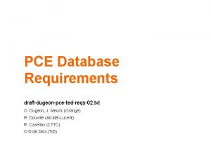 PCE Database Requirements draftdugeonpcetedreqs02 txt O Dugeon J