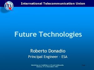 International Telecommunication Union Future Technologies Roberto Donadio Principal