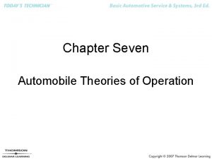 Chapter Seven Automobile Theories of Operation Objectives Discuss