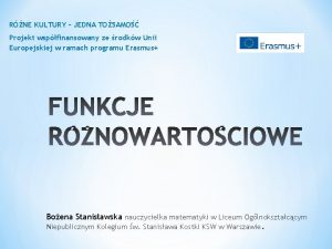 RNE KULTURY JEDNA TOSAMO Projekt wspfinansowany ze rodkw