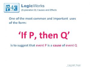 Logic Works Explanation B Causes and Effects One