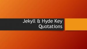 Jekyll Hyde Key Quotations the man trampled calmly