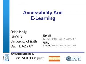 Accessibility And ELearning Brian Kelly UKOLN University of