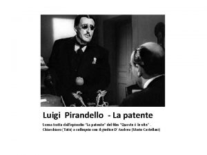 Luigi Pirandello La patente Scena tratta dallepisodio La