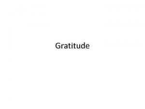 Gratitude Definitions Quality or condition of being thankful