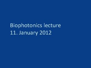 Biophotonics lecture 11 January 2012 Today Correct sampling