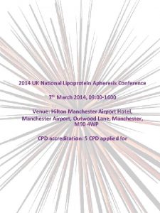 2014 UK National Lipoprotein Apheresis Conference 7 th