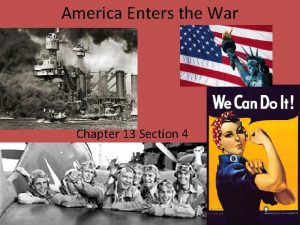 America Enters the War Chapter 13 Section 4
