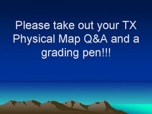 Please take out your TX Physical Map QA