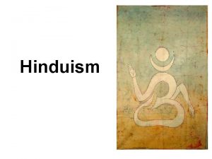 Hinduism Hinduism One of the oldest religions in