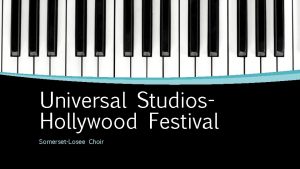 Universal Studios Hollywood Festival SomersetLosee Choir Purpose To