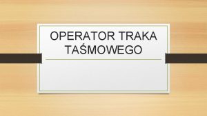 OPERATOR TRAKA TAMOWEGO OCENA RYZYKA ZAWODOWEGO NA STANOWISKU