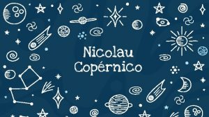 Nicolau Coprnico Vida de Coprnico Nicolau Coprnico foi