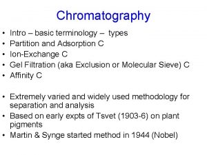 Chromatography Intro basic terminology types Partition and Adsorption