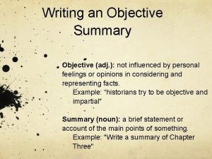 Writing an Objective Summary Objective adj not influenced