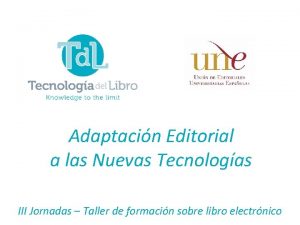 Adaptacin Editorial a las Nuevas Tecnologas III Jornadas