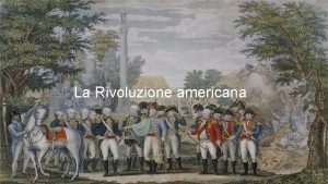 La Rivoluzione americana LA RIVOLUZIONE AMERICANA LE COLONIE