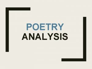 POETRY ANALYSIS Poetry Analysis Read It Is it