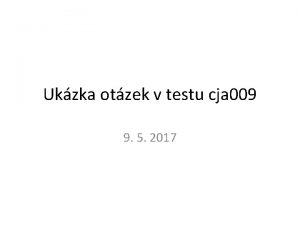 Ukzka otzek v testu cja 009 9 5